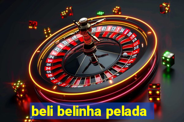 beli belinha pelada